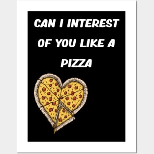 CAN I INTEREST OF YOU LIKE A PIZZA Posters and Art